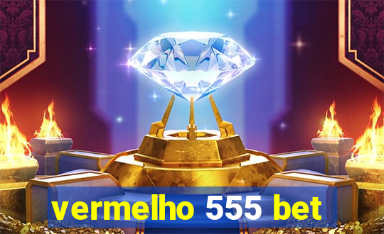 vermelho 555 bet